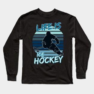 Life is Hockey Long Sleeve T-Shirt